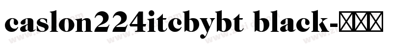 caslon224itcbybt black字体转换
